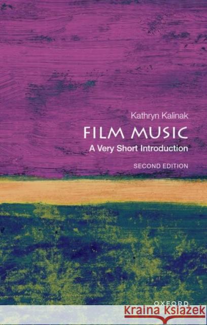 Film Music: A Very Short Introduction Kathryn (Professor of Film Studies, Professor of Film Studies, Rhode Island College) Kalinak 9780197628034 Oxford University Press Inc - książka