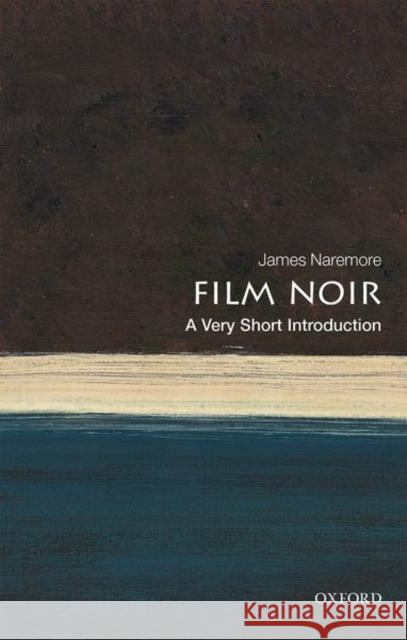 Film Noir: A Very Short Introduction James (Emeritus Chancellors' Professor, Indiana University) Naremore 9780198791744 Oxford University Press - książka