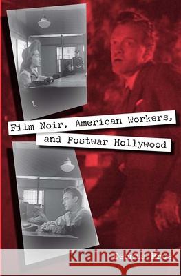 Film Noir, American Workers, and Postwar Hollywood Dennis Broe 9780813033228 University Press of Florida - książka