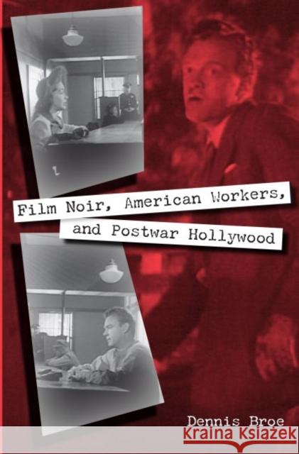 Film Noir, American Workers, and Postwar Hollywood Dennis Broe 9780813035499 University Press of Florida - książka