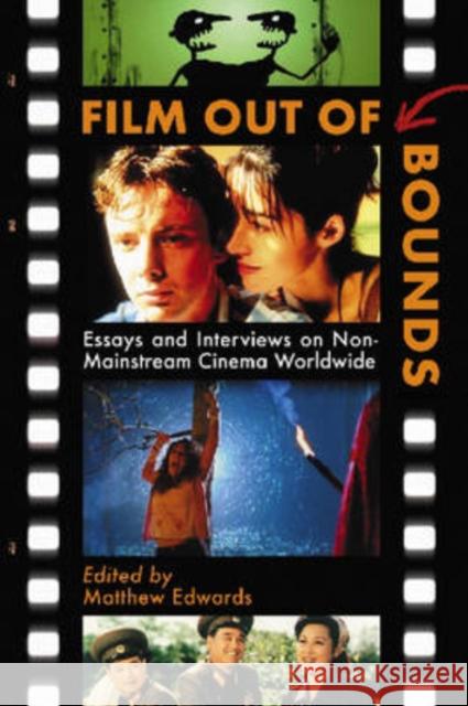 Film Out of Bounds: Essays and Interviews on Non-Mainstream Cinema Worldwide Edwards, Matthew 9780786429707 McFarland & Company - książka