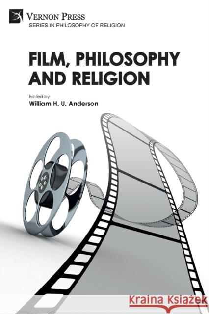 Film, Philosophy and Religion William H. U. Anderson 9781648893810 Vernon Press - książka