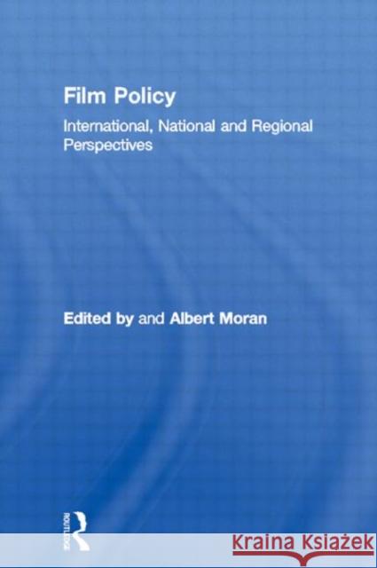 Film Policy: International, National and Regional Perspectives Moran, Albert 9780415097901 Routledge - książka