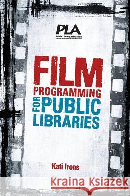 Film Programming for Public Libraries Kati Irons 9780838911976 American Library Association - książka