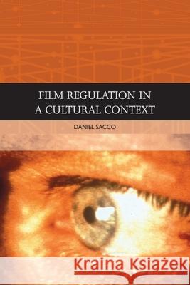 Film Regulation in a Cultural Context Daniel Sacco 9781474482387 Edinburgh University Press - książka