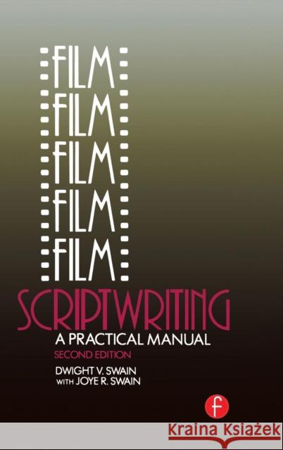 Film Scriptwriting: A Practical Manual Dwight V Swain Joye R Swain  9781138133600 Taylor and Francis - książka