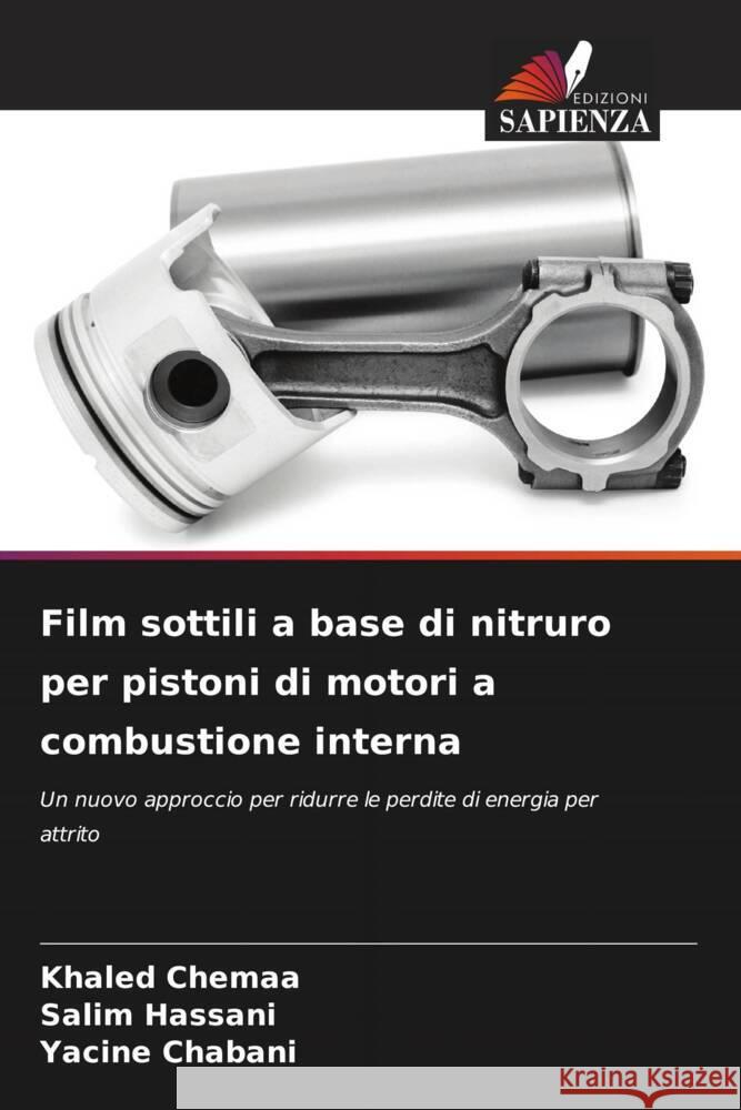 Film sottili a base di nitruro per pistoni di motori a combustione interna Chemaa, Khaled, Hassani, Salim, Chabani, Yacine 9786205432181 Edizioni Sapienza - książka