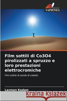 Film sottili di Co3O4 pirolizzati a spruzzo e loro prestazioni elettrocromiche Kadam, Laxman 9786208948412 Edizioni Sapienza - książka