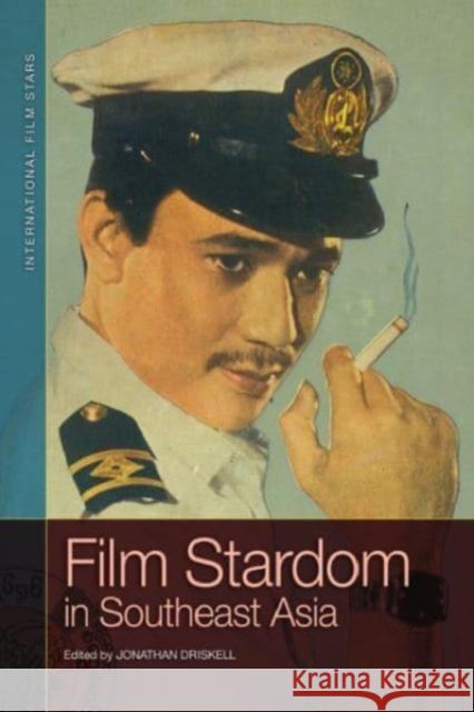 Film Stardom in South East Asia Jonathan Driskell 9781474442206 Edinburgh University Press - książka