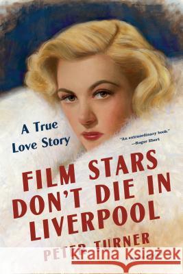 Film Stars Don't Die in Liverpool: A True Love Story Peter Turner 9781250136855 Picador USA - książka