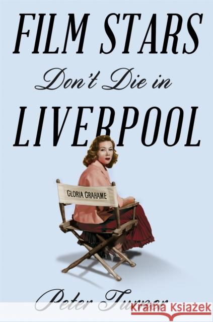 Film Stars Don't Die in Liverpool: A True Story Peter Turner 9781509818211 PAN - książka