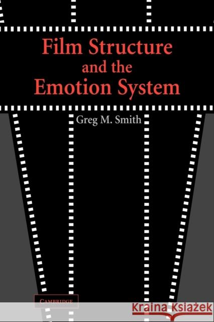 Film Structure and the Emotion System Greg M. Smith (Georgia State University) 9780521037358 Cambridge University Press - książka