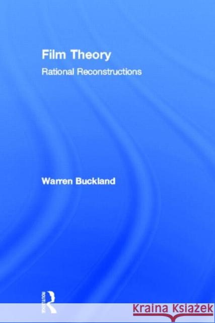 Film Theory: Rational Reconstructions Warren Buckland   9780415590976 Routledge - książka