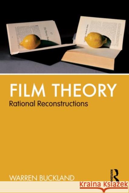 Film Theory: Rational Reconstructions: Rational Reconstructions Buckland, Warren 9780415590983 ROUTLEDGE - książka