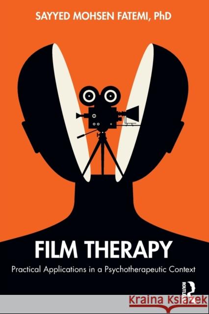 Film Therapy: Practical Applications in a Psychotherapeutic Context Sayyed Mohsen Fatemi 9781138338852 Routledge - książka