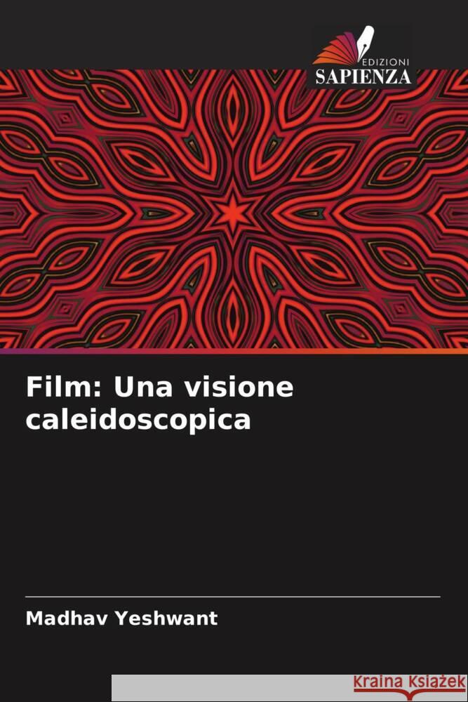Film: Una visione caleidoscopica Yeshwant, Madhav 9786205063996 Edizioni Sapienza - książka