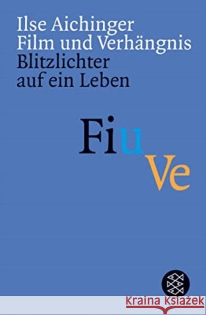 Film und Verhängnis : Blitzlichter auf ein Leben Aichinger, Ilse   9783596156597 Fischer (TB.), Frankfurt - książka