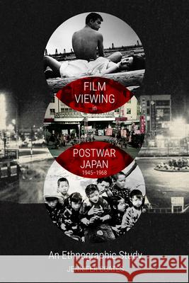 Film Viewing in Postwar Japan, 1945-1968: An Ethnographic Study Coates, Jennifer 9781399501033 EDINBURGH UNIVERSITY PRESS - książka