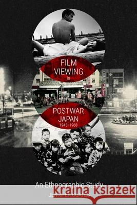 Film Viewing in Postwar Japan, 1945-1968: an Ethnographic Study Jennifer Coates 9781399501040 Edinburgh University Press - książka