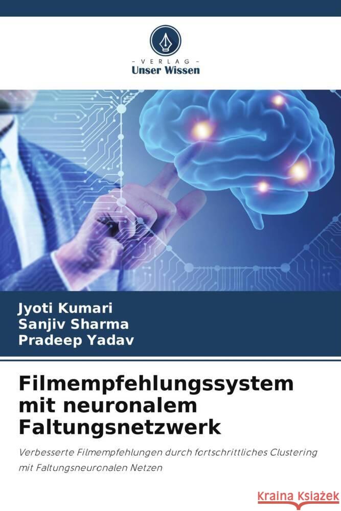 Filmempfehlungssystem mit neuronalem Faltungsnetzwerk Kumari, Jyoti, Sharma, Sanjiv, Yadav, Pradeep 9786206192695 Verlag Unser Wissen - książka