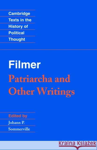 Filmer: 'Patriarcha' and Other Writings Robert Filmer Johann P. Sommerville Raymond Geuss 9780521399036 Cambridge University Press - książka