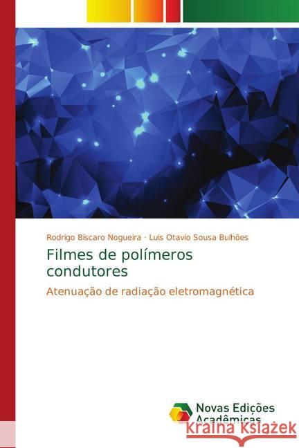 Filmes de polímeros condutores : Atenuação de radiação eletromagnética Bíscaro Nogueira, Rodrigo; Sousa Bulhões, Luis Otavio 9786139751624 Novas Edicioes Academicas - książka