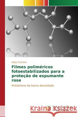Filmes poliméricos fotoestabilizados para a proteção de espumante rose Cristofoli Kélen 9783639849127 Novas Edicoes Academicas - książka