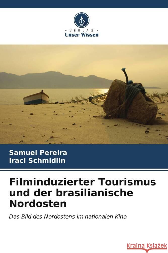Filminduzierter Tourismus und der brasilianische Nordosten Samuel Pereira Iraci Schmidlin 9786206677871 Verlag Unser Wissen - książka