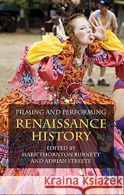 Filming and Performing Renaissance History Mark Thornton Burnett Adrian Streete 9780230273436 Palgrave MacMillan - książka