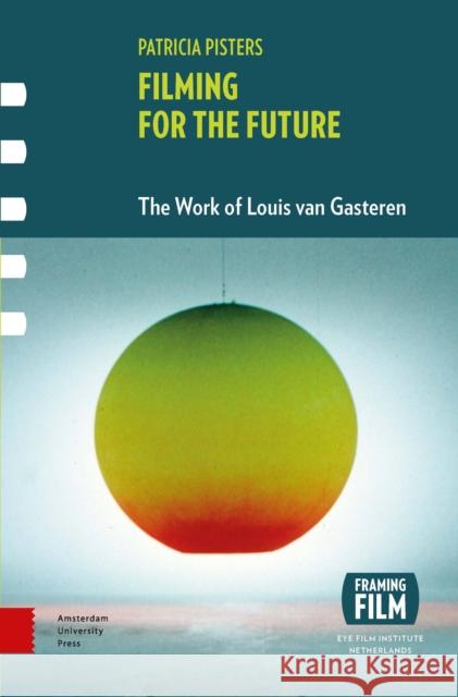 Filming for the Future: The Work of Louis Van Gasteren [With DVD] Pisters, Patricia 9789462982383 Amsterdam University Press - książka