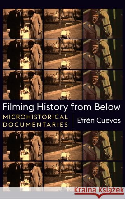 Filming History from Below: Microhistorical Documentaries Efr Cuevas 9780231195966 Wallflower Press - książka