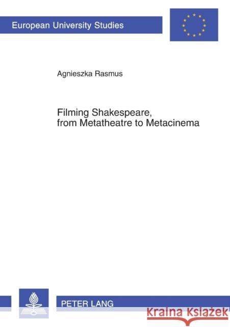 Filming Shakespeare, from Metatheatre to Metacinema Rasmus, Agnieszka 9783631571415 Peter Lang AG - książka