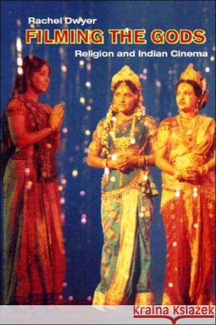 Filming the Gods: Religion and Indian Cinema Dwyer, Rachel 9780415314251  - książka