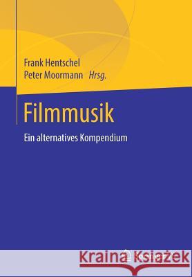 Filmmusik: Ein Alternatives Kompendium Hentschel, Frank 9783658112363 Springer vs - książka