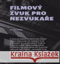 Filmový zvuk pro nezvukaře Radim Lapčík 9788073315610 Akademie múzických umění - książka