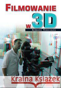 Filmowanie w 3D Mendiburu Bernard 9788393121182 Wojciech Marzec - książka