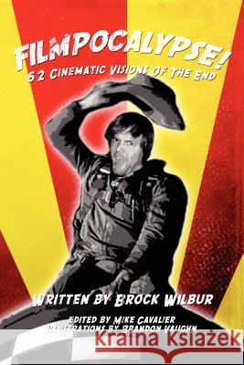 FILMPOCALYPSE! 52 Cinematic Visions Of The End Cavalier, Mike 9781481158480 Createspace - książka