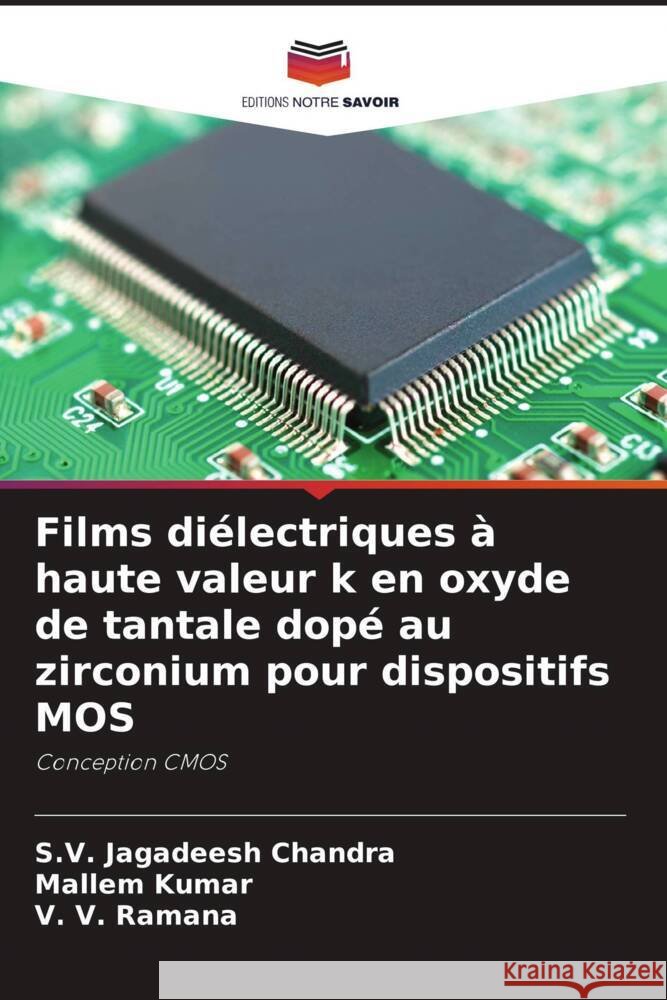 Films diélectriques à haute valeur k en oxyde de tantale dopé au zirconium pour dispositifs MOS Jagadeesh Chandra, S.V., Kumar, Mallem, Ramana, V. V. 9786205216996 Editions Notre Savoir - książka