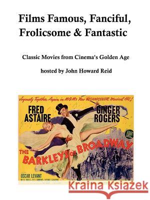 Films Famous, Fanciful, Frolicsome & Fantastic John, H. Reid 9781411689152 Lulu.com - książka