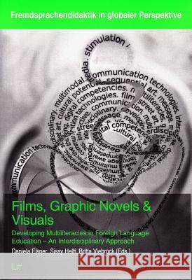 Films, Graphic Novels & Visuals : Developing Multiliteracies in Foreign Language Education - An Interdisciplinary Approach Daniela Elsner Sissy Helff Britta Viebrock 9783643903907 Lit Verlag - książka