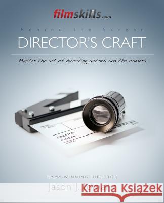 FilmSkills Director's Craft: Master the art of directing actors and the camera Tomaric, Jason J. 9781515006206 Createspace - książka