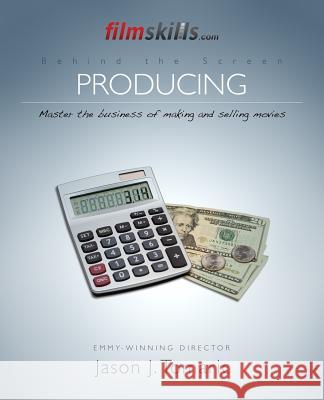 FilmSkills: Producing: Master the Business of Making and Selling Movies Tomaric, Jason J. 9781516966738 Createspace - książka