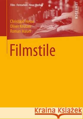 Filmstile Christoph Hesse Oliver Keutzer Roman Mauer 9783531184975 Springer vs - książka