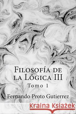 Filosofía de la Lógica III: Nihilismo, bioética y biopolítica Proto Gutierrez, Fernando 9781505903485 Createspace - książka