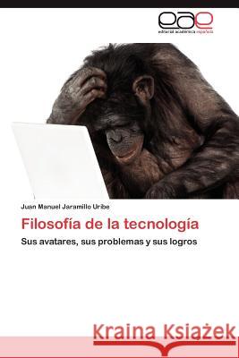 Filosofía de la tecnología Jaramillo Uribe Juan Manuel 9783846578711 Editorial Acad Mica Espa Ola - książka