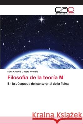 Filosofía de la teoría M Cossío Romero, Felix Antonio 9786202100359 Editorial Académica Española - książka