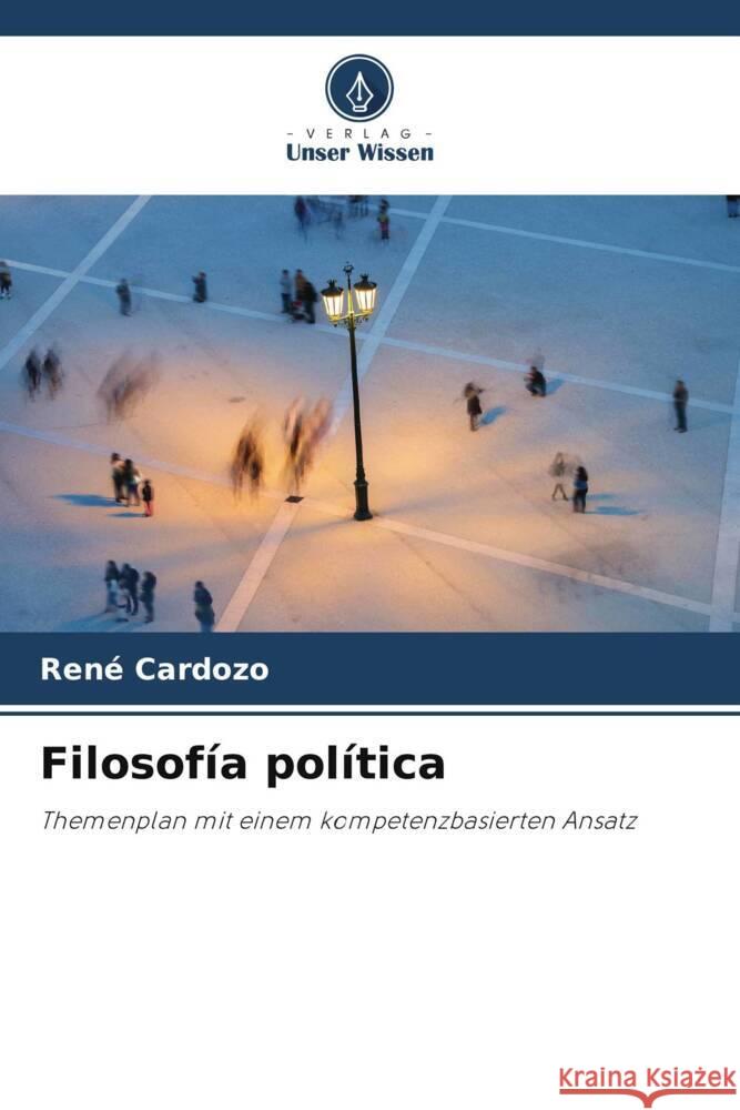 Filosofía política Cardozo, René 9786207059614 Verlag Unser Wissen - książka