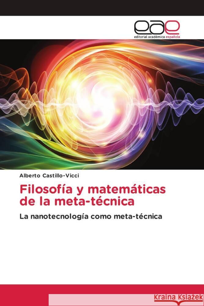 Filosofía y matemáticas de la meta-técnica Castillo-Vicci, Alberto 9783659655166 Editorial Académica Española - książka