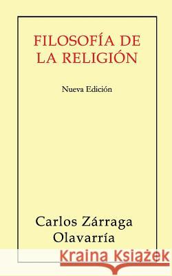 Filosofia de la religion.: Nueva edicion Zarraga, Carlos 9781511609913 Createspace - książka