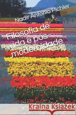Filosofia de vida e pós-modernidade Nadir Antonio Pichler 9798714586347 Independently Published - książka